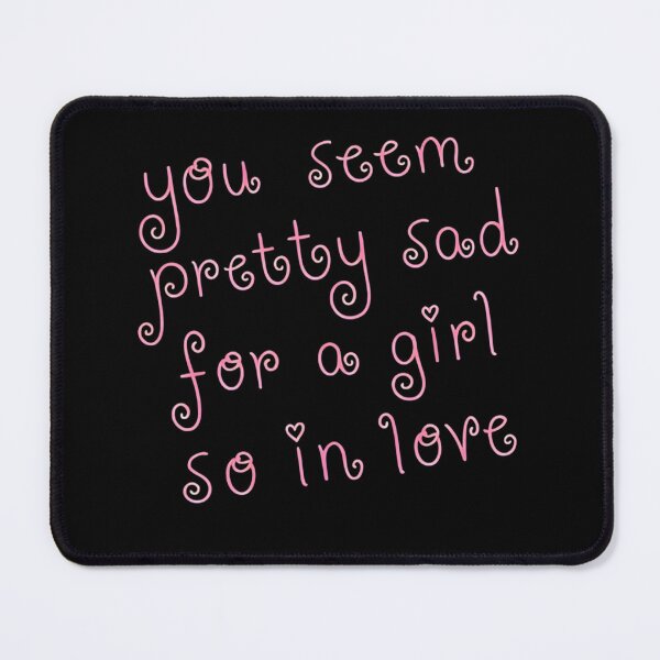 Item preview, Olivia Rodrigo You Seem Pretty Sad For A Girl So In Love Lyric Quote designed and sold by GloomWood.