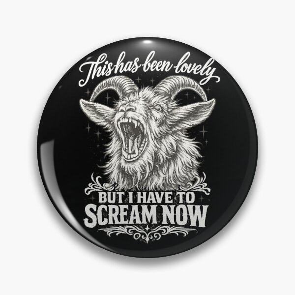 Item preview, This Has Been Lovely But I Have To Scream Now Goat designed and sold by MaskedTarget.