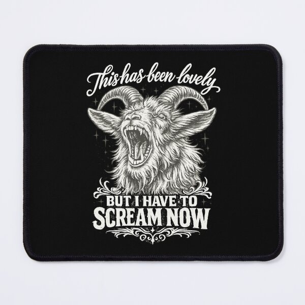 Item preview, This Has Been Lovely But I Have To Scream Now Goat designed and sold by MaskedTarget.