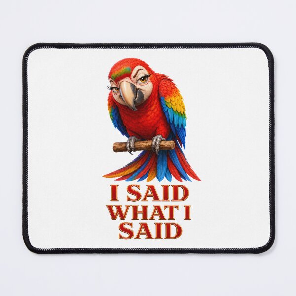 Item preview, I Said What I Said Sassy Scarlet Macaw Parrot designed and sold by RoPrincess.