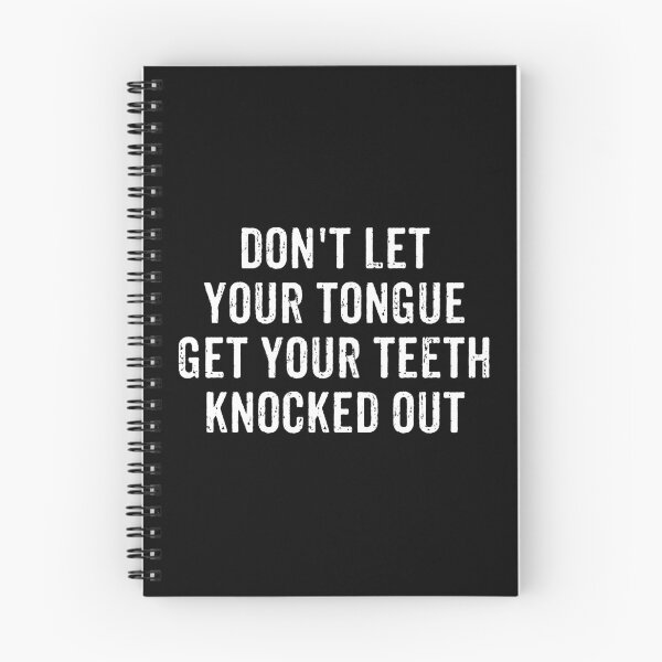 Item preview, Don't Let Your Tongue Get Your Teeth Knocked Out designed and sold by marthavelony.