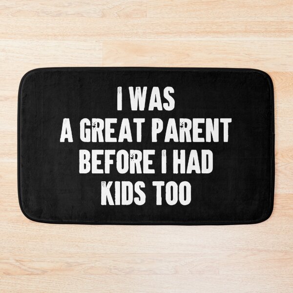 Item preview, I Was A Great Parent Before I Had Kids Too - Funny Mom Dad Parenting Gift designed and sold by marthavelony.
