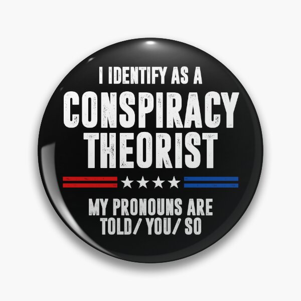 Item preview, I Identify As A Conspiracy Theorist My Pronouns Are Told You So designed and sold by qarinefesia.