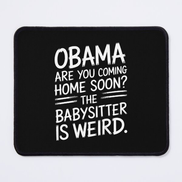 Item preview, Obama Are You Coming Home Soon Funny Quote designed and sold by Mdcazeem.