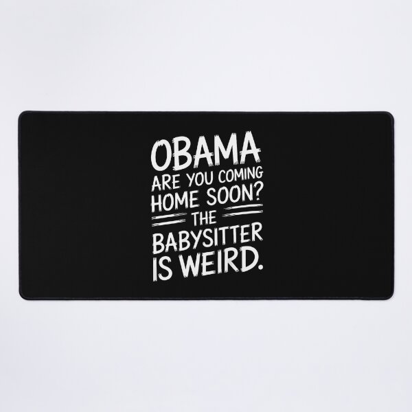 Item preview, Obama Are You Coming Home Soon Funny Quote designed and sold by Mdcazeem.