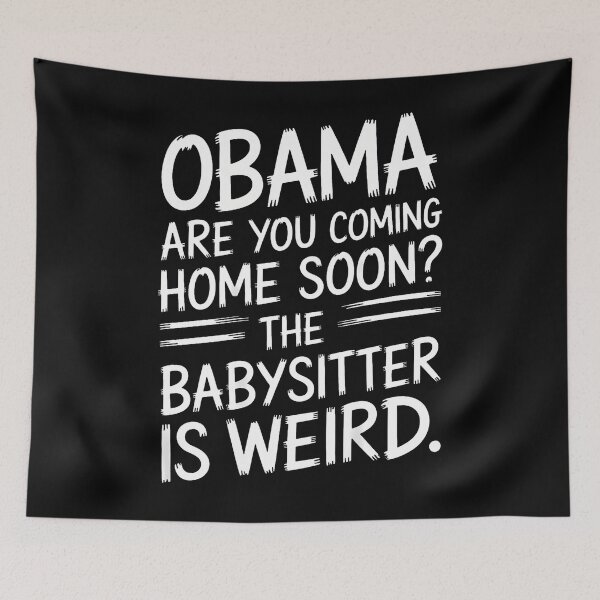 Item preview, Obama Are You Coming Home Soon Funny Quote designed and sold by Mdcazeem.