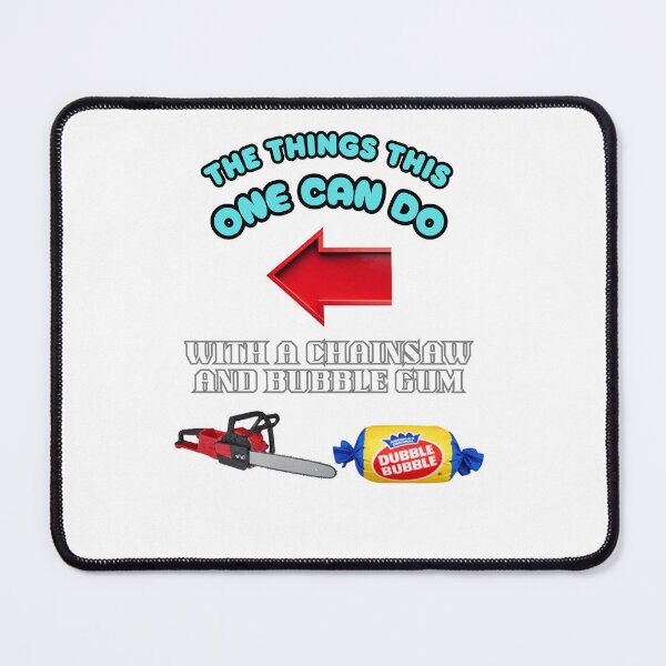 Item preview, The things this one can do with a chinsaw and bubble gum designed and sold by Goode-sense2025.