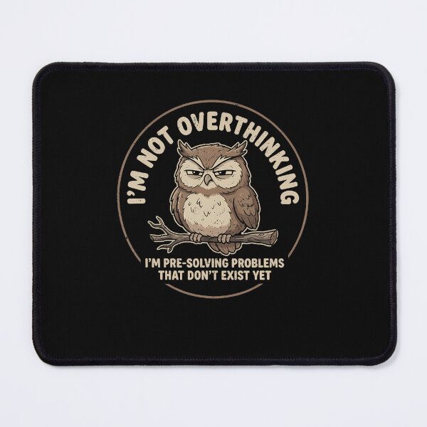 Item preview, I'm Not Overthinking I'M Pre-Solving Problem Owl Funny Sayin designed and sold by Mdcazeem.