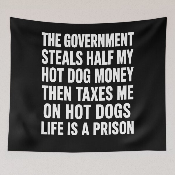 Item preview, Government Steals Half My Hot Dog Money Tax Humor designed and sold by Mdcazeem.