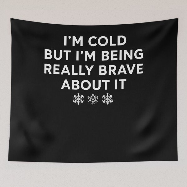 Item preview, I'm Cold But I'M Being Really Brave About It designed and sold by Mdcazeem.