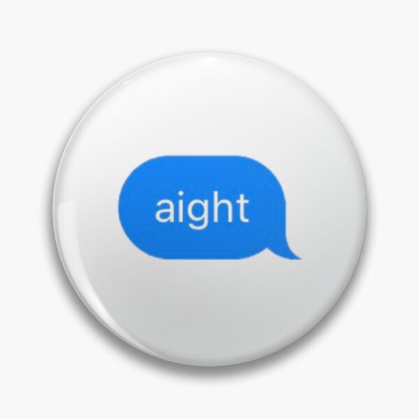 Item preview, "aight" Text Message designed and sold by PrettiPrintts.