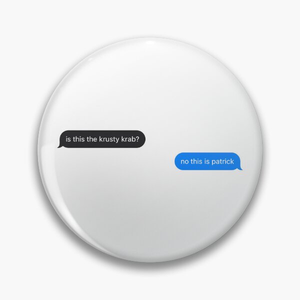 Item preview, "Is This the Krusty Krab? No This is Patrick" Text Message designed and sold by PrettiPrintts.
