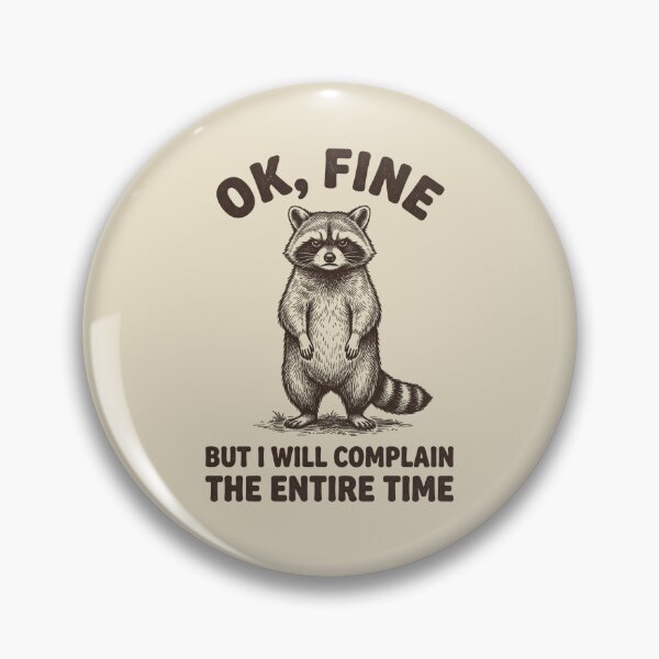 Item preview, OK Fine But I Will Complain The Entire Time Funny Raccoon Quote designed and sold by dudelinart.
