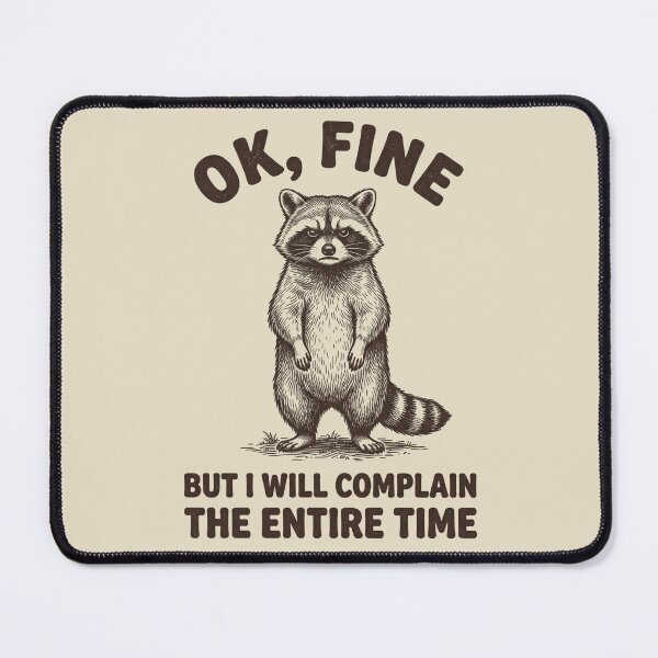 Item preview, OK Fine But I Will Complain The Entire Time Funny Raccoon Quote designed and sold by dudelinart.