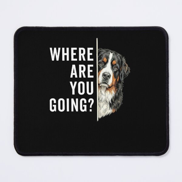 Item preview, Where are You Going Funny Bernese Mountain Lover designed and sold by studio-ssaam.