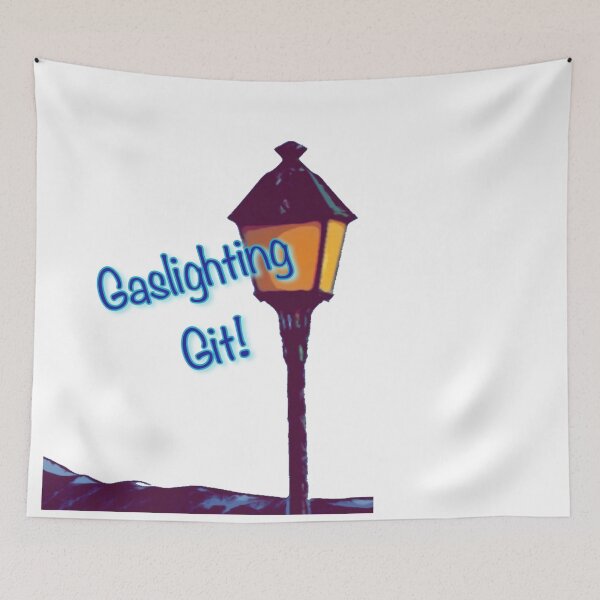 Item preview, Gaslighting Git designed and sold by Glenbobagins.