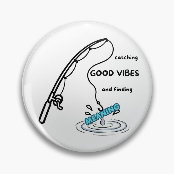 Item preview, Catching Good Vibes & Finding Meaning - Funny Fishing Rod & Water Quote designed and sold by Frafri92.