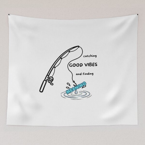 Item preview, Catching Good Vibes & Finding Meaning - Funny Fishing Rod & Water Quote designed and sold by Frafri92.