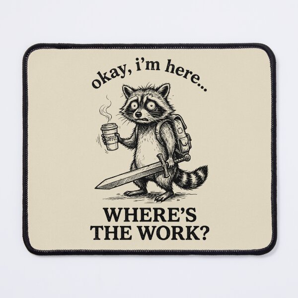 Item preview, Okay I'm Here Where's The Work Funny Raccoon Coffee designed and sold by dudelinart.