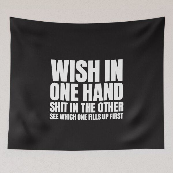 Item preview, Wish In One Hand See Which One Fills Up First Funny Sarcastic Quote Design designed and sold by kiralynstration.