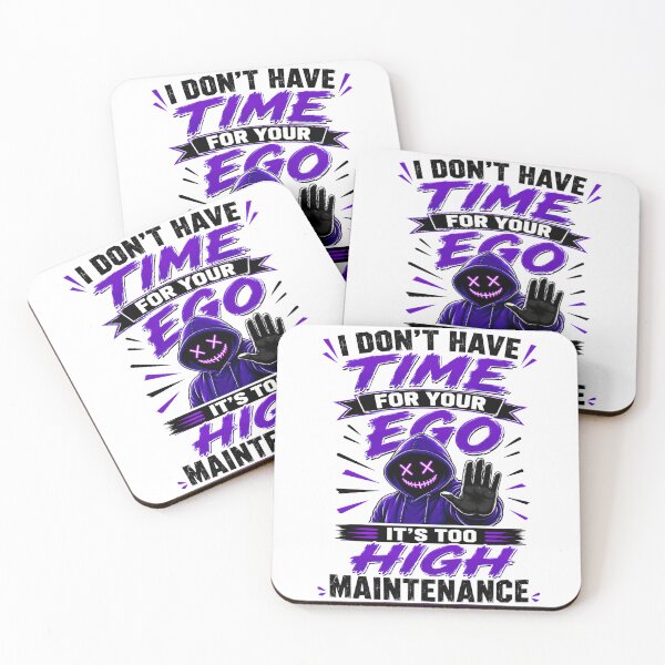 Item preview, I Don't Have Time For Your Ego It's Too High Maintenance designed and sold by KLERIKSTORE.