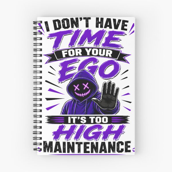 Item preview, I Don't Have Time For Your Ego It's Too High Maintenance designed and sold by KLERIKSTORE.