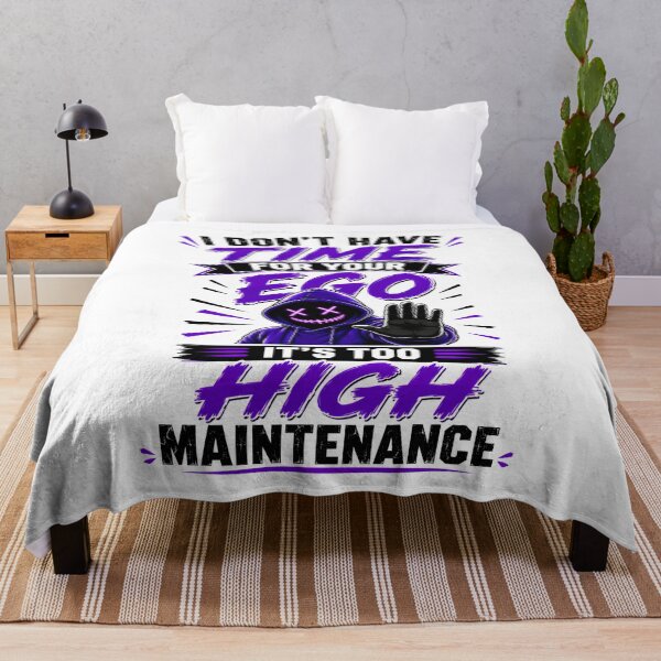 Item preview, I Don't Have Time For Your Ego It's Too High Maintenance designed and sold by KLERIKSTORE.