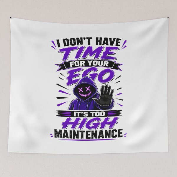 Item preview, I Don't Have Time For Your Ego It's Too High Maintenance designed and sold by KLERIKSTORE.