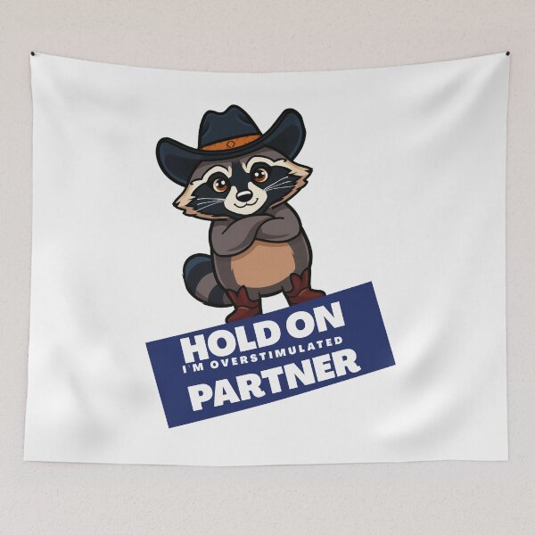 Item preview, Hold On Partner I'm Overstimulated | cowboy raccoon | cute raccoon designed and sold by Reverielook.