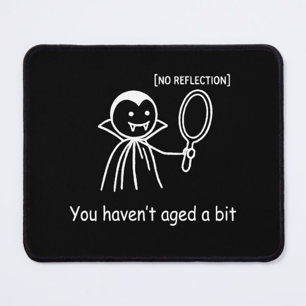 Item preview, Dracula Halloween • You haven't aged a bit designed and sold by Applecrunch.