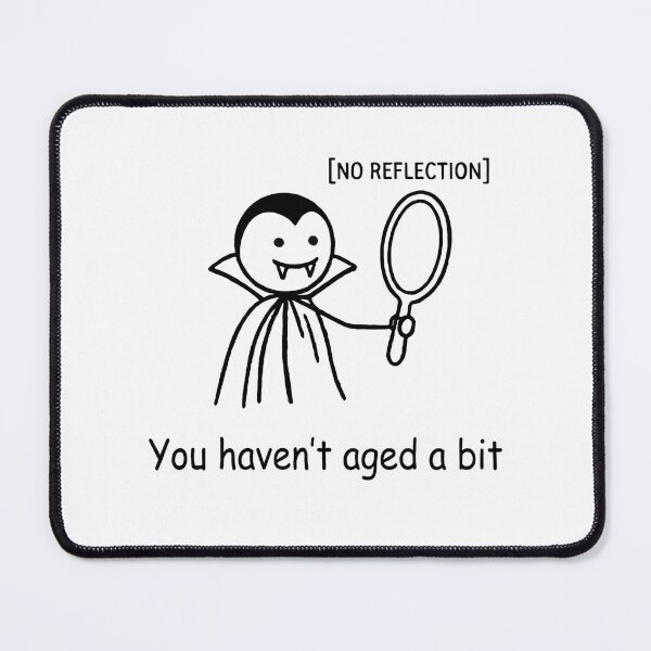 Item preview, Dracula Halloween • You haven't aged a bit designed and sold by Applecrunch.