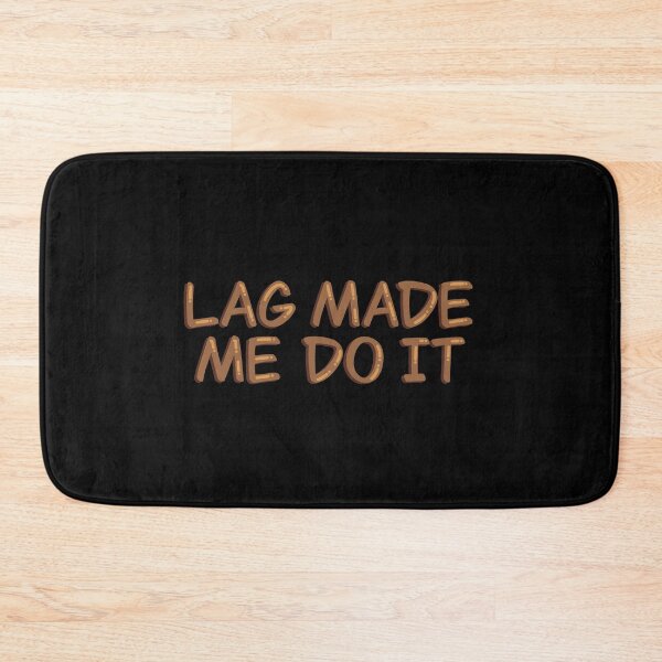 Item preview, Lag Made Me Do It Funny Video Gamer designed and sold by alexmaushaus.