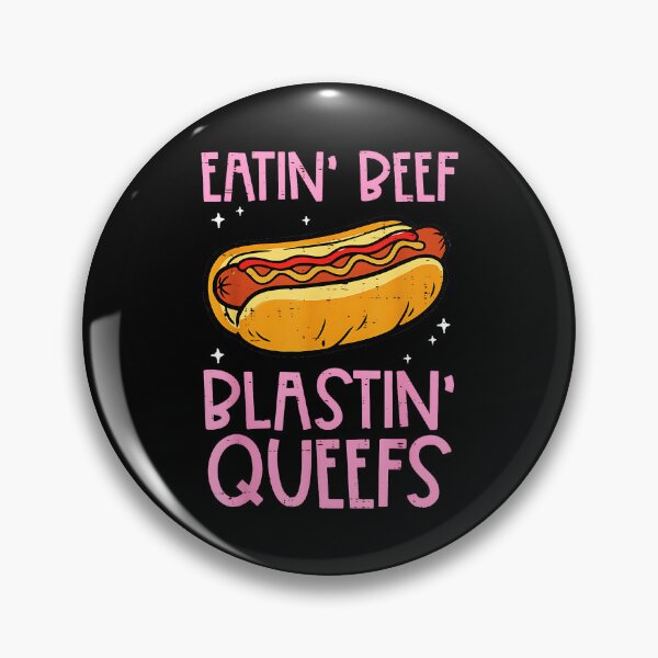 Item preview, Eatin' Beef Blastin' Queefs Hot Dog Adult Humor Funny designed and sold by Hugosploosh.