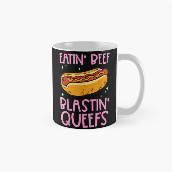 Item preview, Eatin' Beef Blastin' Queefs Hot Dog Adult Humor Funny designed and sold by Hugosploosh.