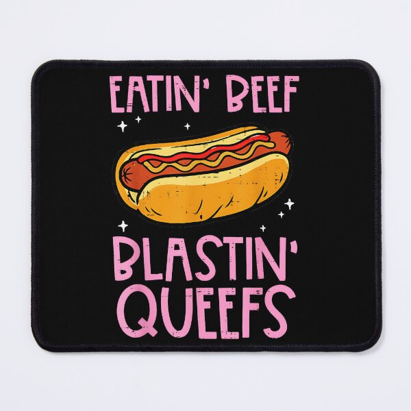 Item preview, Eatin' Beef Blastin' Queefs Hot Dog Adult Humor Funny designed and sold by Hugosploosh.