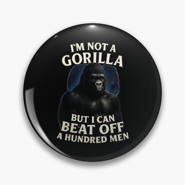Item preview, I'm Not A Gorilla But I Can Beat Off A Hundred Men Funny Adult Humor designed and sold by Hugosploosh.