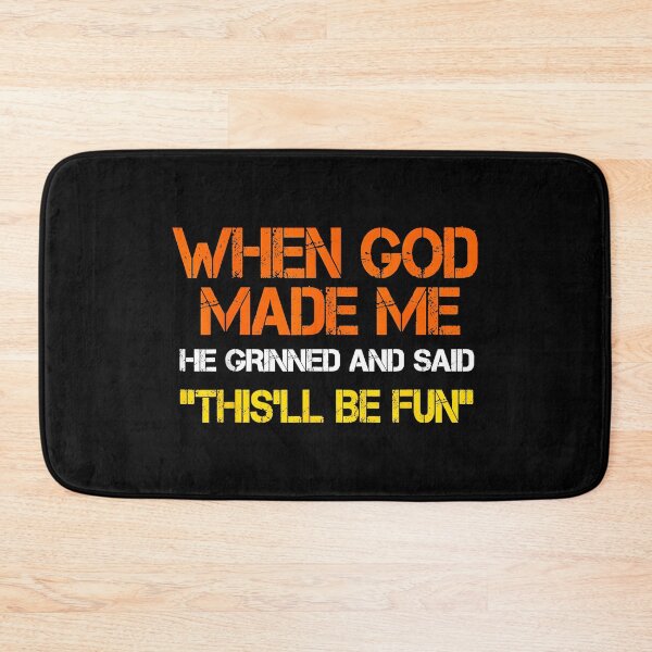 Item preview, When God Made Me He Grinned And Said 'This'll Be Fun' Humorous Personality Quote designed and sold by Hugosploosh.