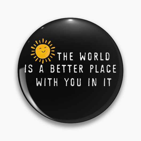 Item preview, The World Is A Better Place With You In It designed and sold by kar buncles.