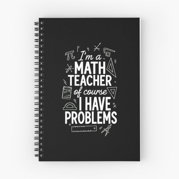 Item preview, I'm A Math Teacher Of Course I Have Problems Funny Mathematics Educator designed and sold by PopStars1993.