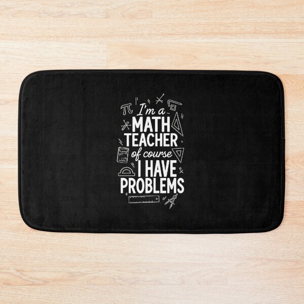 Item preview, I'm A Math Teacher Of Course I Have Problems Funny Mathematics Educator designed and sold by PopStars1993.