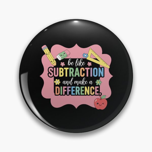 Item preview, Be Like Subtraction And Make A Difference Math Teacher Education Student designed and sold by PopStars1993.