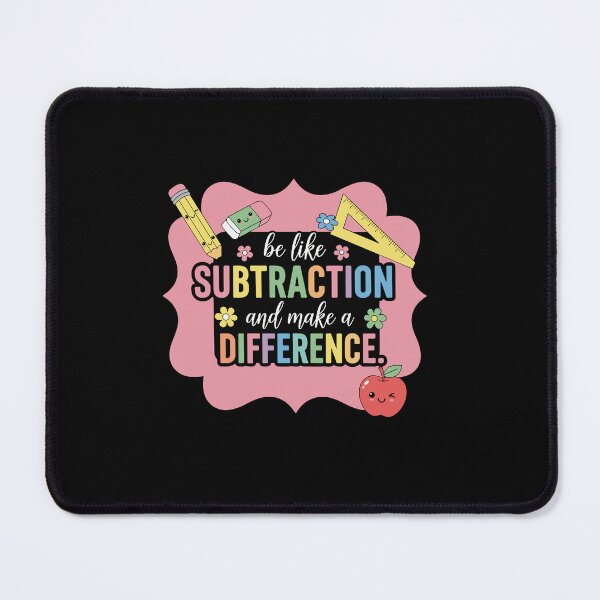 Item preview, Be Like Subtraction And Make A Difference Math Teacher Education Student designed and sold by PopStars1993.