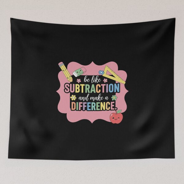 Item preview, Be Like Subtraction And Make A Difference Math Teacher Education Student designed and sold by PopStars1993.
