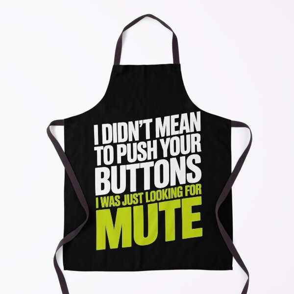 Item preview, I Didn't Mean To Push Your Buttons I Was Just Looking For Mute Gift designed and sold by Say It With Ink.