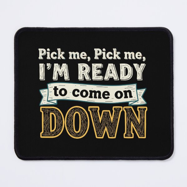Item preview, Pick Me, Pick Me, I'm Ready To Come On Down Game Show The Price Is Right Fan designed and sold by SofiBlair.