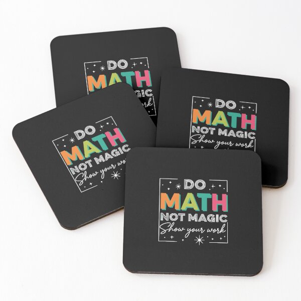 Item preview, Do Math Not Magic Show Your Work Mathematics Teacher Student designed and sold by PopStars1993.