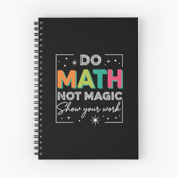 Item preview, Do Math Not Magic Show Your Work Mathematics Teacher Student designed and sold by PopStars1993.