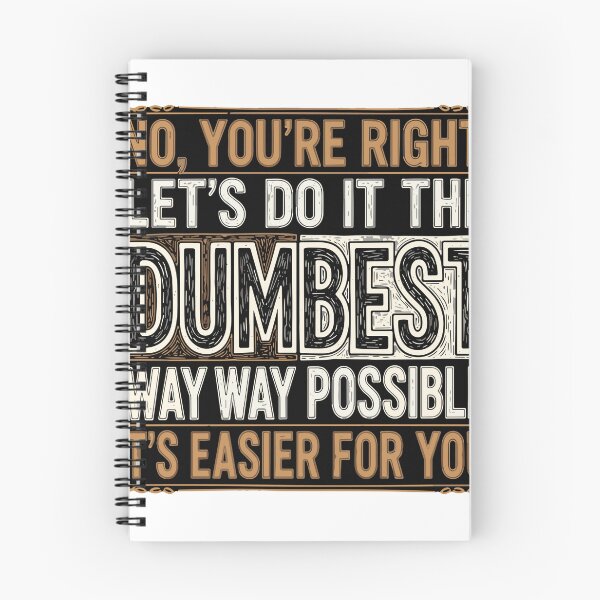 Item preview, No, You're Right. Let's Do It The Dumbest Way Way Possible It's Easier For You Sarcastic Humor Witty Saying designed and sold by SofiBlair.