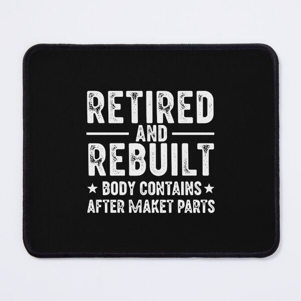 Item preview, Retired And Rebuilt Body Contains After Market Parts Retirement Senior Humor designed and sold by SofiBlair.
