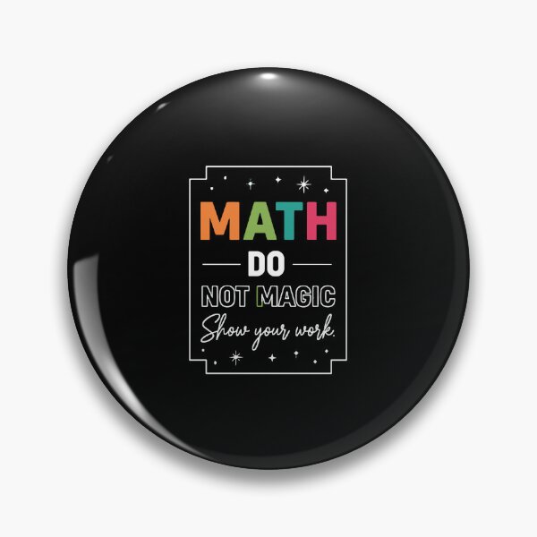 Item preview, Math Do Not Magic Show Your Work Math Teacher Student designed and sold by PopStars1993.